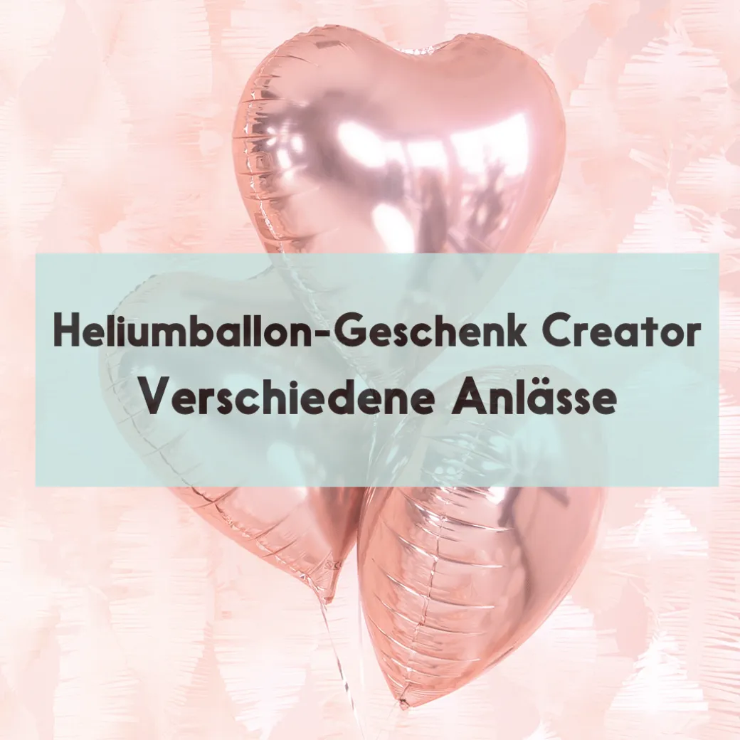Build your own Heliumballon-Geschenk - Verschiedene Anlässe